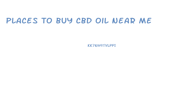 Places To Buy Cbd Oil Near Me