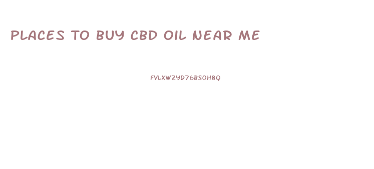 Places To Buy Cbd Oil Near Me