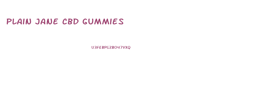 Plain Jane Cbd Gummies