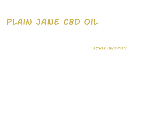 Plain Jane Cbd Oil