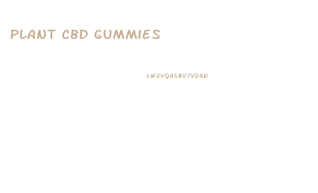 Plant Cbd Gummies