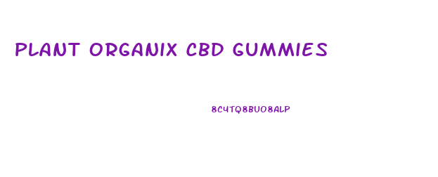 Plant Organix Cbd Gummies