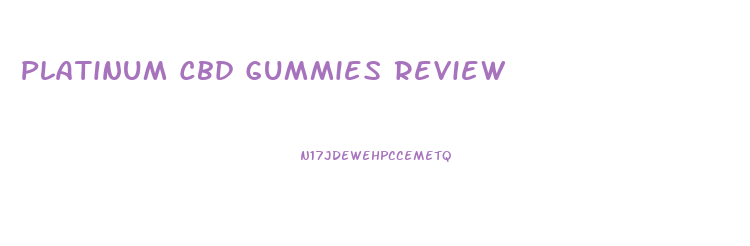 Platinum Cbd Gummies Review