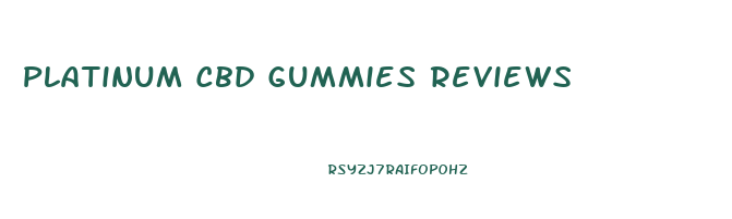 Platinum Cbd Gummies Reviews