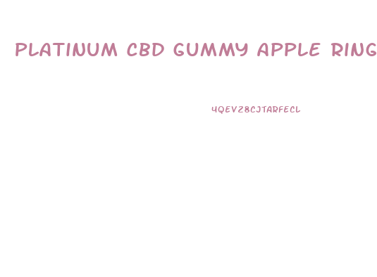 Platinum Cbd Gummy Apple Rings How Manyshould I Eat