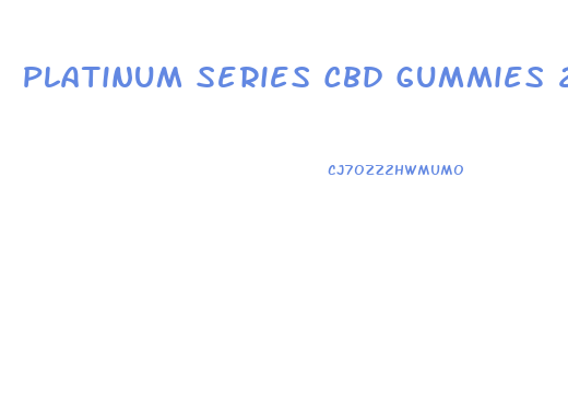 Platinum Series Cbd Gummies 2024