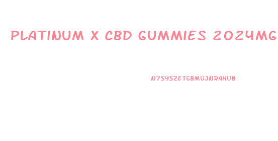 Platinum X Cbd Gummies 2024mg Reviews