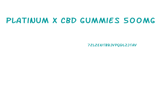 Platinum X Cbd Gummies 500mg