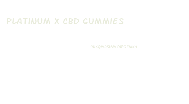 Platinum X Cbd Gummies
