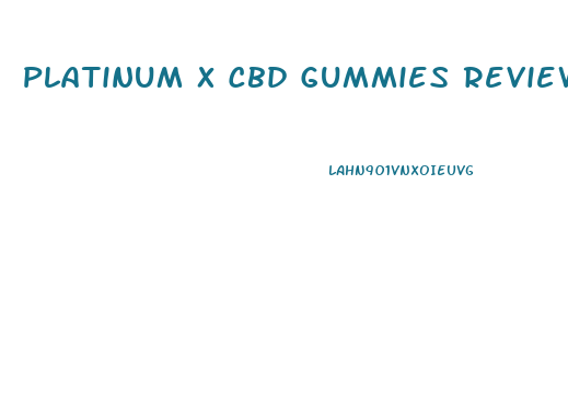 Platinum X Cbd Gummies Review