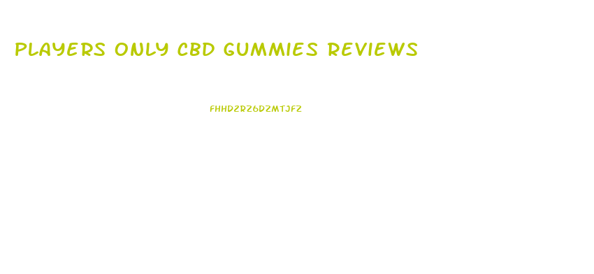 Players Only Cbd Gummies Reviews