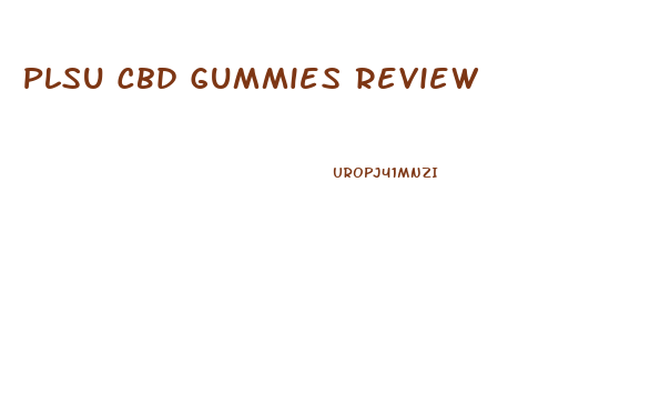 Plsu Cbd Gummies Review