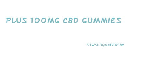 Plus 100mg Cbd Gummies