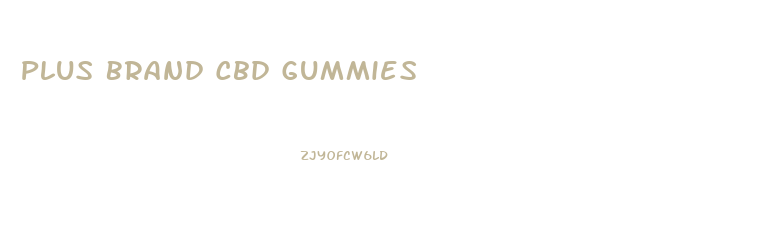 Plus Brand Cbd Gummies