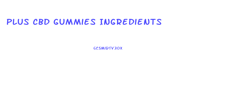 Plus Cbd Gummies Ingredients