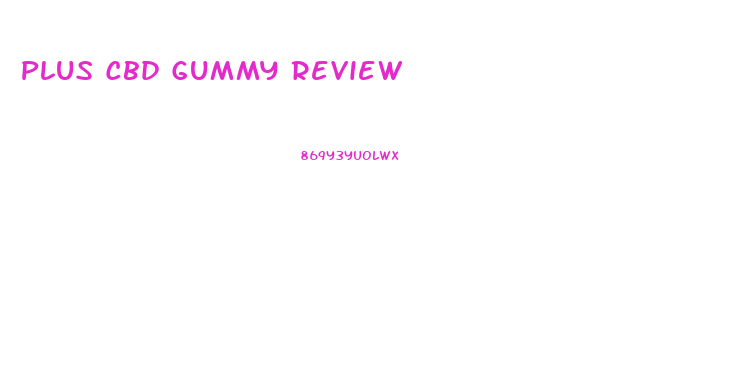 Plus Cbd Gummy Review