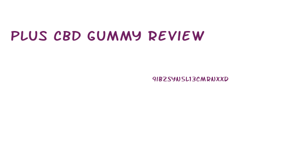 Plus Cbd Gummy Review