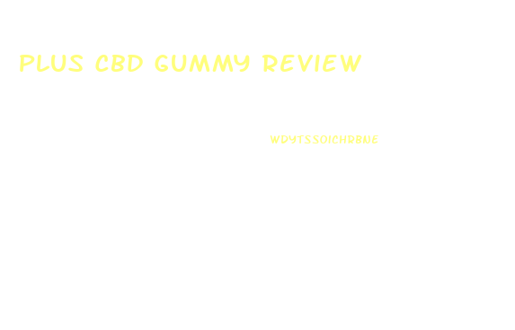 Plus Cbd Gummy Review