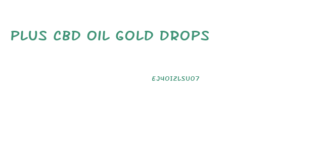 Plus Cbd Oil Gold Drops