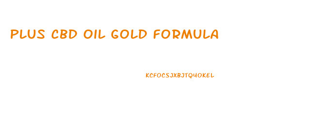 Plus Cbd Oil Gold Formula