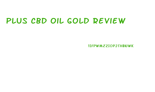 Plus Cbd Oil Gold Review