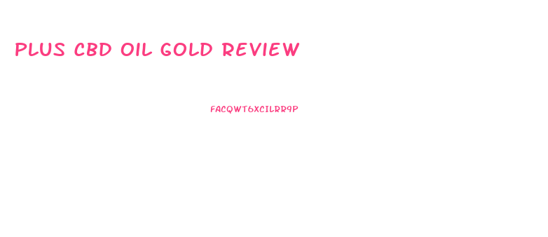 Plus Cbd Oil Gold Review