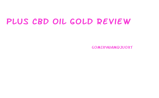 Plus Cbd Oil Gold Review