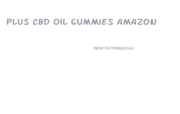 Plus Cbd Oil Gummies Amazon