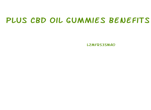 Plus Cbd Oil Gummies Benefits