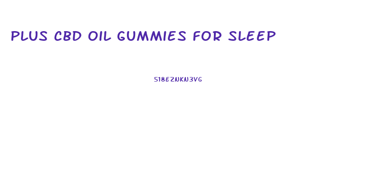 Plus Cbd Oil Gummies For Sleep