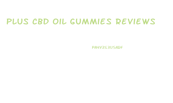 Plus Cbd Oil Gummies Reviews