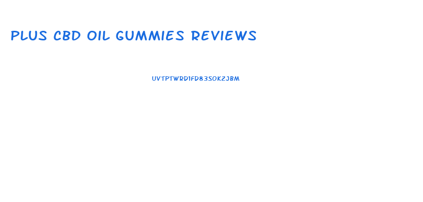 Plus Cbd Oil Gummies Reviews