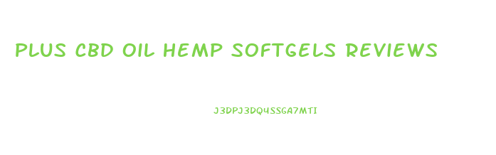 Plus Cbd Oil Hemp Softgels Reviews