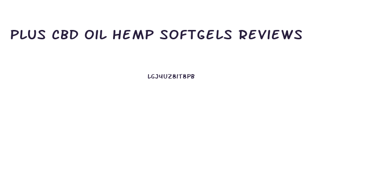 Plus Cbd Oil Hemp Softgels Reviews