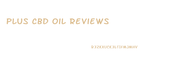 Plus Cbd Oil Reviews