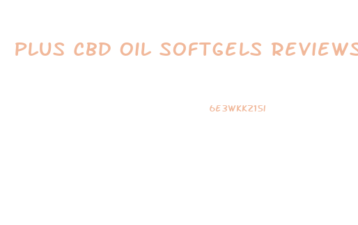 Plus Cbd Oil Softgels Reviews