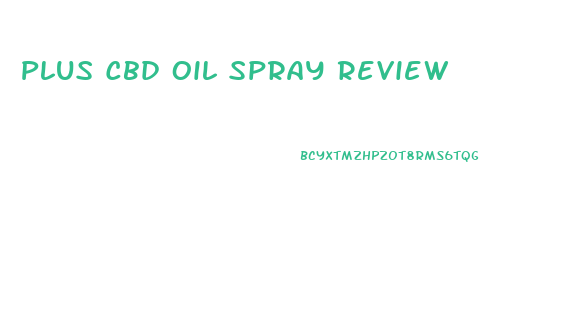 Plus Cbd Oil Spray Review