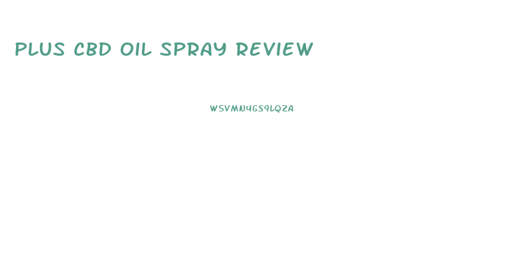 Plus Cbd Oil Spray Review