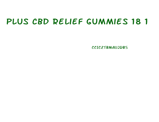 Plus Cbd Relief Gummies 18 1