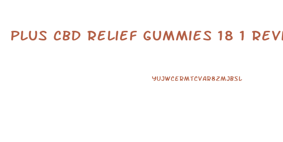 Plus Cbd Relief Gummies 18 1 Review
