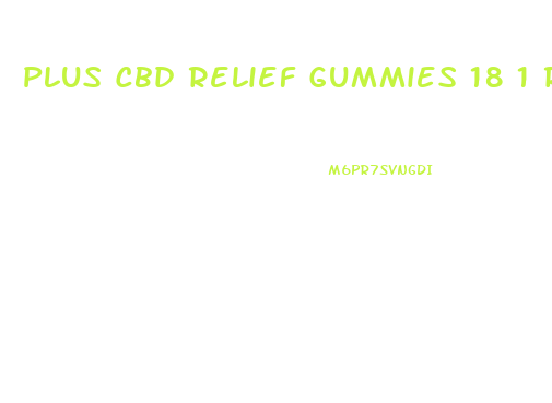 Plus Cbd Relief Gummies 18 1 Review