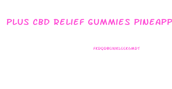 Plus Cbd Relief Gummies Pineapple Coconut