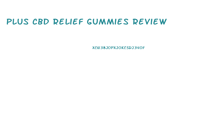 Plus Cbd Relief Gummies Review