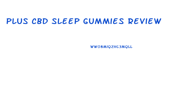 Plus Cbd Sleep Gummies Review