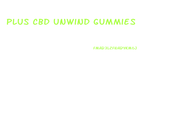 Plus Cbd Unwind Gummies
