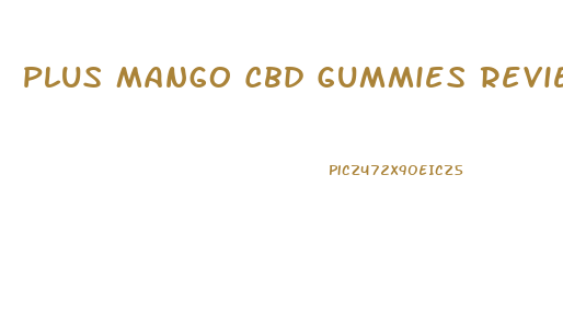Plus Mango Cbd Gummies Review
