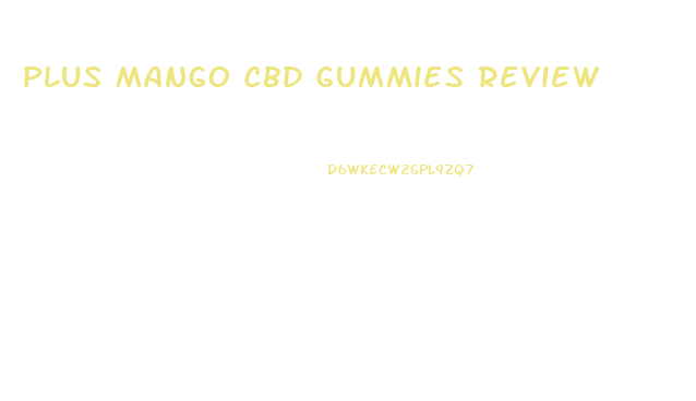 Plus Mango Cbd Gummies Review