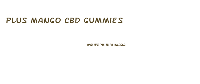 Plus Mango Cbd Gummies