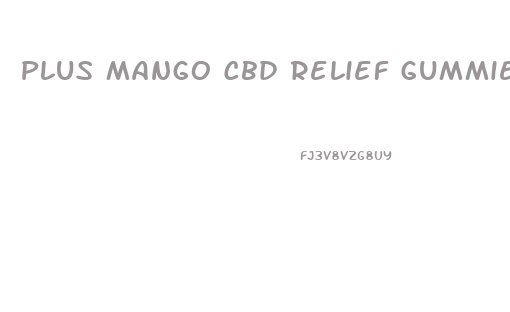 Plus Mango Cbd Relief Gummies