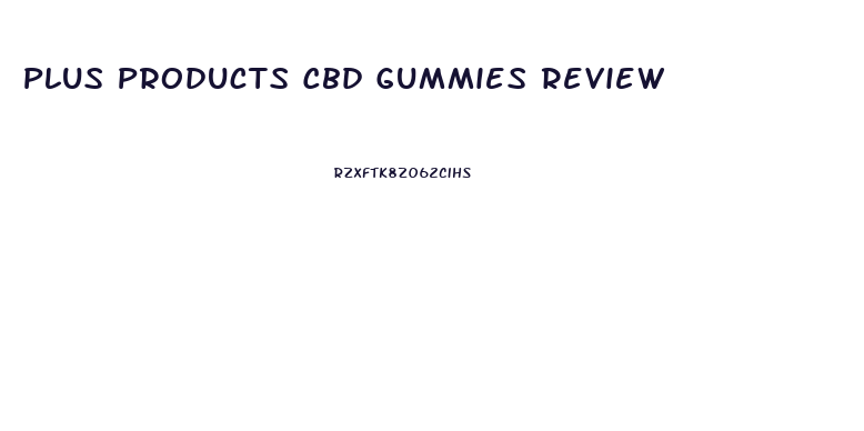 Plus Products Cbd Gummies Review